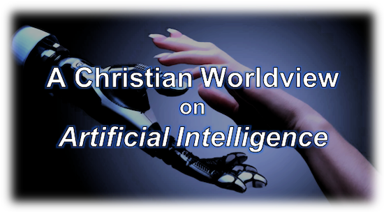 Christian Worldview of Artificial Intelligence